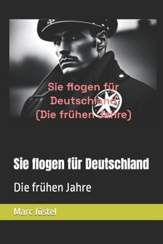 Paperback Sie flogen für Deutschland: Die frühen Jahre [German] Book