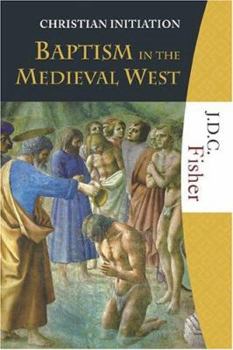 Paperback Baptism in the Medieval West: A Study in the Disintegration of the Primitive Rite of Initiation Book