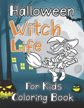 Paperback Witch Life: Halloween Coloring Book for Kids Featuring Beautiful Witches and Magical Potions & Ritual Scenes Book