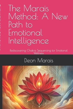 Paperback The Marais Method: A New Path to Emotional Intelligence: Rediscovering Chakra Sequencing for Emotional Wellness Book