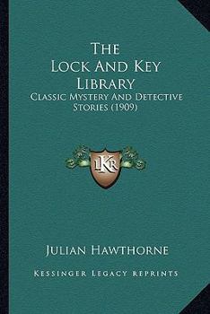Paperback The Lock And Key Library: Classic Mystery And Detective Stories (1909) Book