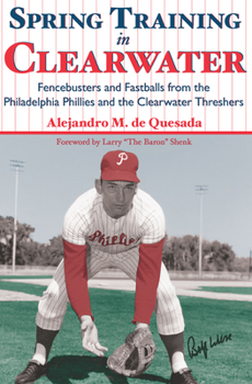 Paperback Spring Training in Clearwater:: Fencebusters and Fastballs from the Philadelphia Phillies and the Clearwater Thrashers Book
