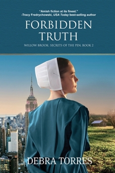 Forbidden Truth: An Amish Romantic Suspense Novel - Book #2 of the Willow Brook--Secrets of the Pen