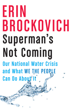 Hardcover Superman's Not Coming: Our National Water Crisis and What We the People Can Do about It Book