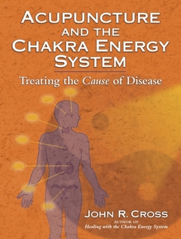 Paperback Acupuncture and the Chakra Energy System: Treating the Cause of Disease Book
