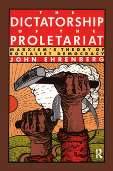 Paperback The Dictatorship of the Proletariat: Marxism's Theory of Socialist Democracy Book