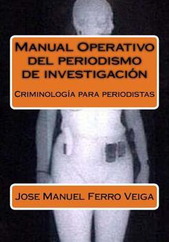 Paperback Manual Operativo del periodismo de investigaci?n: Criminolog?a para periodistas [Spanish] Book