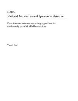 Paperback Feed-Forward Volume Rendering Algorithm for Moderately Parallel MIMD Machines Book