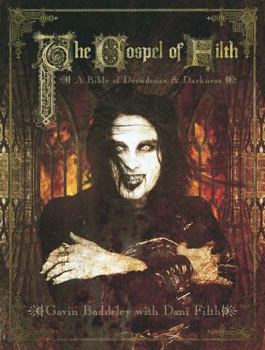 Paperback The Gospel of Filth: A Bible of Decadence & Darkness Book