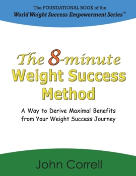 Paperback The 8-minute Weight Success Method: A Way to Derive Maximal Benefits from Your Weight Success Journey Book