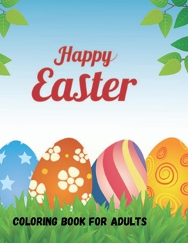 Paperback Happy Easter Coloring Book: A Coloring Book Featuring Charming Easter Eggs and Adorable Easter Bunnies for Stress Relief and Relaxation for Adults Book