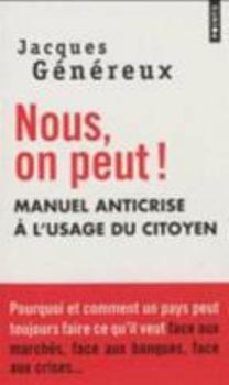 Nous, on peut ! Pourquoi et comment un pays peut toujours faire ce qu'il veut face aux marchés, face aux banques, face aux crises, face à la BCE, face au FMI...