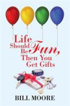 Paperback Life Should Be Fun, Then You Get Gifts Book