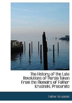 The History of the Late Revolutions of Persia Taken from the Memoirs of Father Krusinski, Procurato