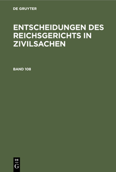 Hardcover Entscheidungen Des Reichsgerichts in Zivilsachen. Band 108 [German] Book
