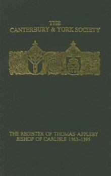 Hardcover The Register of Thomas Appleby, Bishop of Carlisle 1363-1395 Book