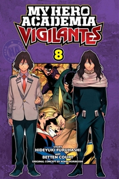 My Hero Academia: Vigilantes, Vol. 8 - Book #8 of the  ILLEGALS [Vigilante: Boku no Hero Academia Illegals]