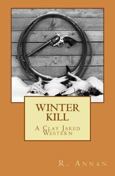 Winter Kill: A Clay Jared Western - Book  of the Clay Jared