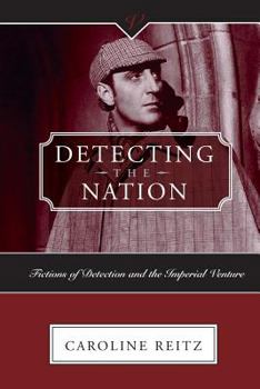 Detecting the Nation: Fictions of Detection and the Imperial Venture - Book  of the Victorian Critical Interventions