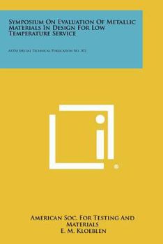 Paperback Symposium on Evaluation of Metallic Materials in Design for Low Temperature Service: ASTM Special Technical Publication No. 302 Book