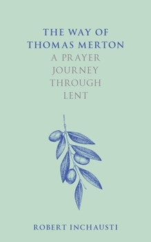 Paperback The Way of Thomas Merton: A Prayer Journey Through Lent Book
