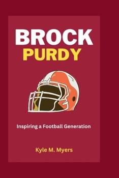 Paperback Brock Purdy: Inspiring a Football Generation Book