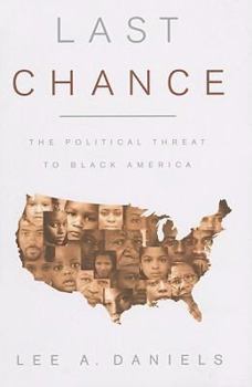 Hardcover Last Chance: The Political Threat to Black America Book