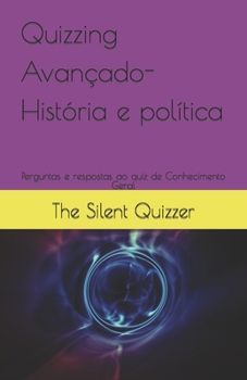 Paperback Quizzing Avançado-História e política: Perguntas e respostas ao quiz de Conhecimento Geral [Portuguese] Book