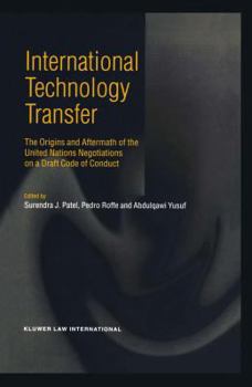 Hardcover International Technology Transfer, The Origins and Aftermath of the United Nations Negotiations on a Draft Code of Conduct Book