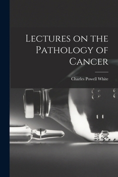 Lectures on the Pathology of Cancer