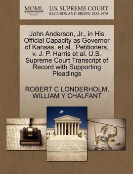 Paperback John Anderson, JR., in His Official Capacity as Governor of Kansas, et al., Petitioners, V. J. P. Harris et al. U.S. Supreme Court Transcript of Recor Book