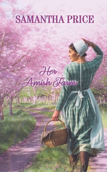 Her Amish Farm - Book #18 of the Amish Bonnet Sisters