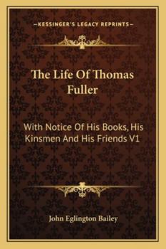 Paperback The Life Of Thomas Fuller: With Notice Of His Books, His Kinsmen And His Friends V1 Book