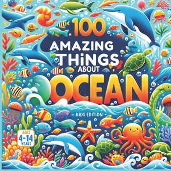 Paperback 100 Amazing Things About the Ocean Book
