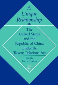 Paperback A Unique Relationship: The United States and the Republic of China Under the Taiwan Relations ACT Book