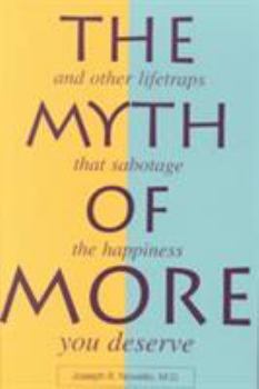 Paperback The Myth of More: And Other Lifetraps That Sabotage the Happiness You Deserve Book