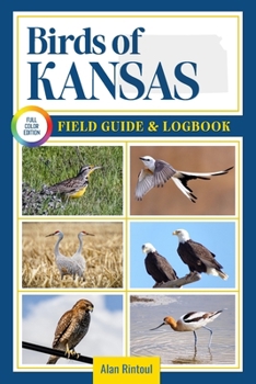 Paperback Birds of Kansas Field Guide and Logbook: An Essential Birdwatching Guide with Identification Tips for 60 Common Bird Species in Kansas Book