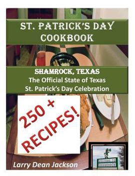 Paperback St. Patrick's Day Cookbook Shamrock, Texas: : The Official State of Texas St. Patrick's Day Celebration Book