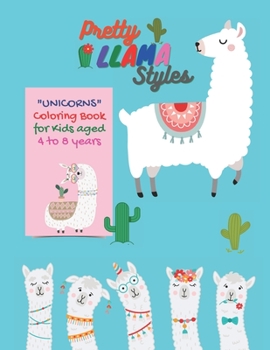 Paperback Pretty LLAMA Styles: UNICORNS Coloring Book, Activity Book for Kids, Aged 4 to 8, Large Paper, Beautiful, Cute Llama Alpaca Cactus, Keep Im Book