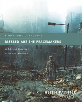 Paperback Blessed Are the Peacemakers: A Biblical Theology of Human Violence Book