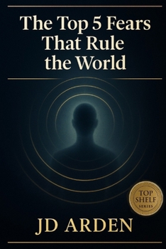 The Top 5 Fears That Rule The World (Top Shelf)