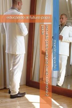 Paperback escuela para suegros curso intensivo 2 parte: educando al futuro papa [Spanish] Book