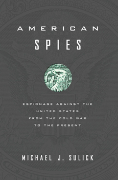 Hardcover American Spies: Espionage Against the United States from the Cold War to the Present Book