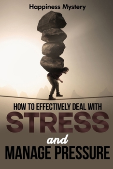Paperback How To Effectively Deal With Stress, and Manage Pressure Book