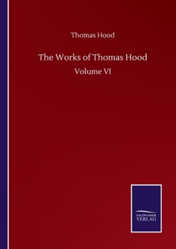 Paperback The Works of Thomas Hood: Volume VI Book