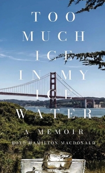 Hardcover Too Much Ice in My Water: A Memoir Book