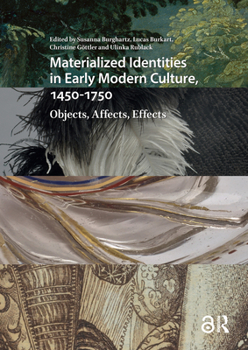 Hardcover Materialized Identities in Early Modern Culture, 1450-1750: Objects, Affects, Effects Book
