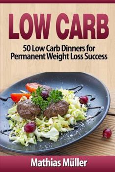 Paperback Low Carb Recipes: 50 Low Carb Dinners for Permanent Weight Loss Success Book
