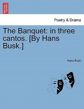 Paperback The Banquet: In Three Cantos. [By Hans Busk.] Book
