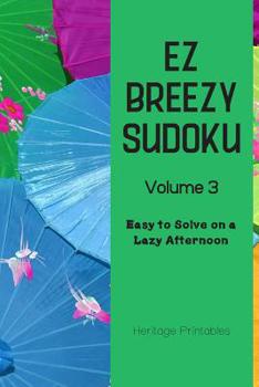 Paperback EZ Breezy Sudoku Volume 3: Easy to Solve on a Lazy Afternoon Book